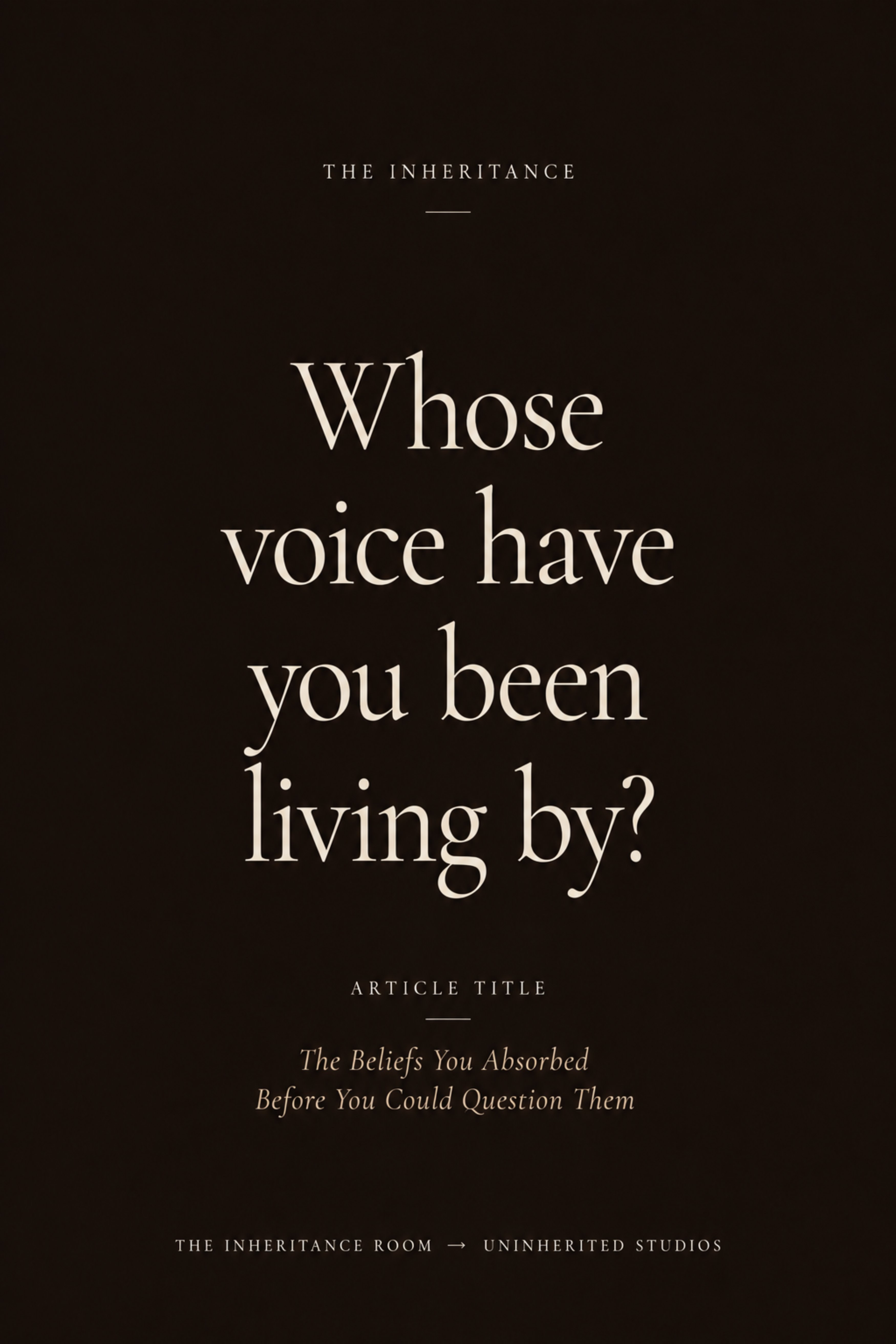 Whose voice have you been living by?