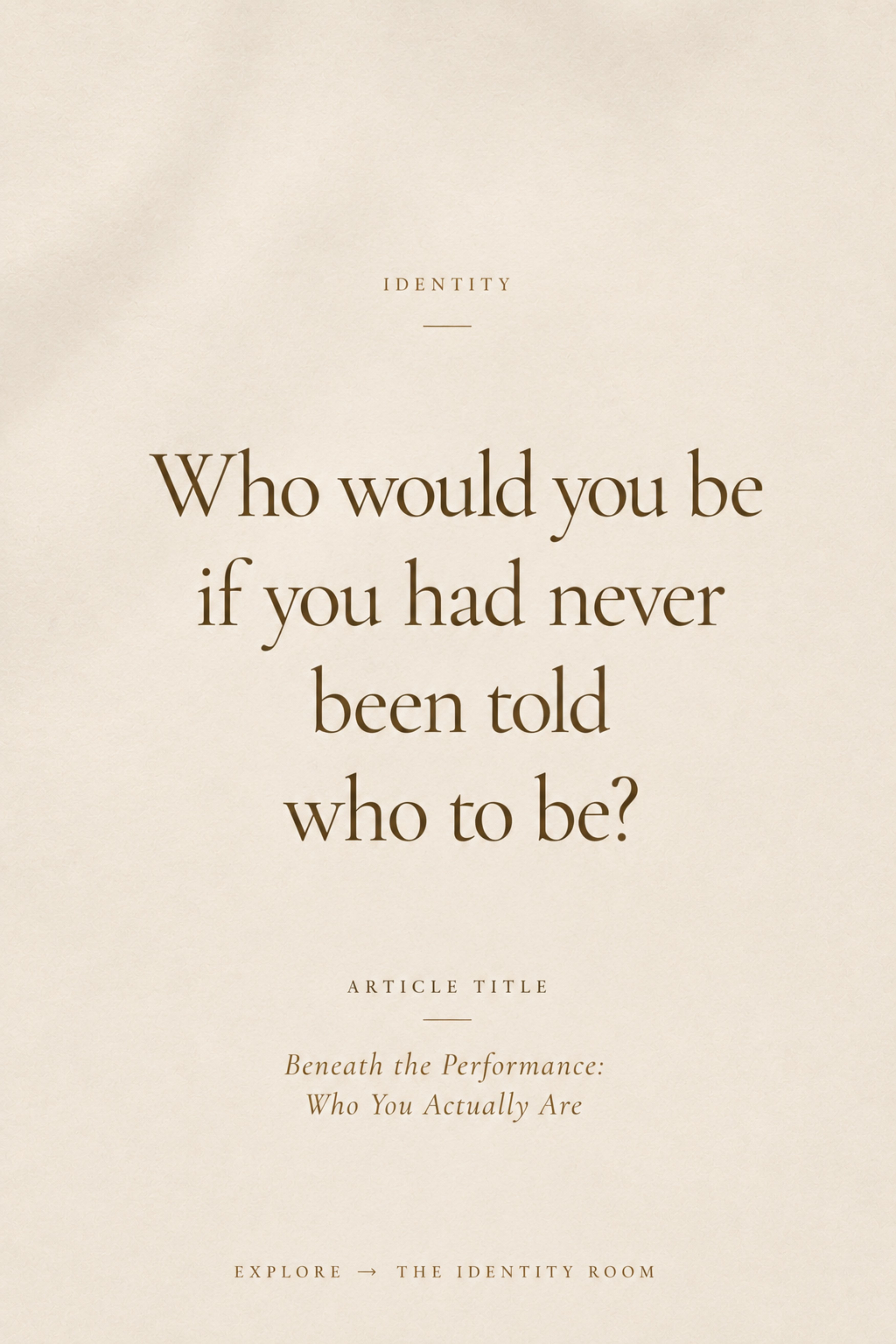 Who would you be if you had never been told who to be?