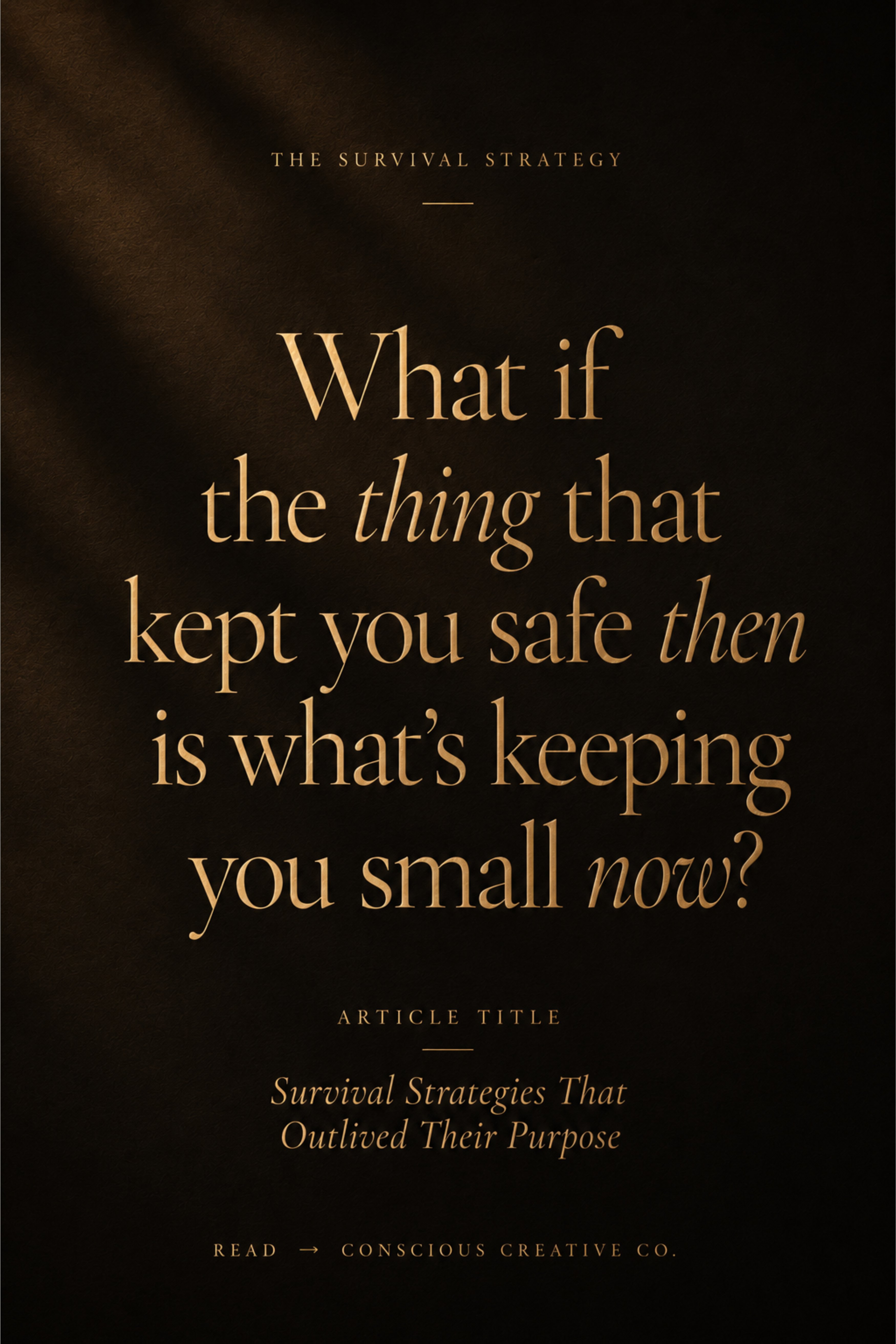 What if the thing that kept you safe then is what's keeping you small now?